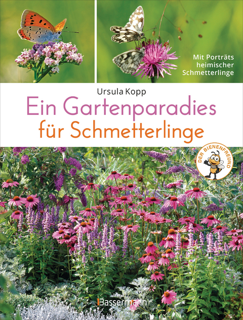 Ein Gartenparadies für Schmetterlinge. Die schönsten Blumen, Stauden, Kräuter und Sträucher für Falter und ihre Raupen. Artenschutz und Artenvielfalt im eigenen Garten. Natürlich bienenfreundlich. - Ursula Kopp