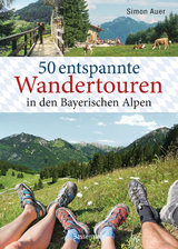 50 entspannte Wandertouren in den Bayerischen Alpen - Simon Auer