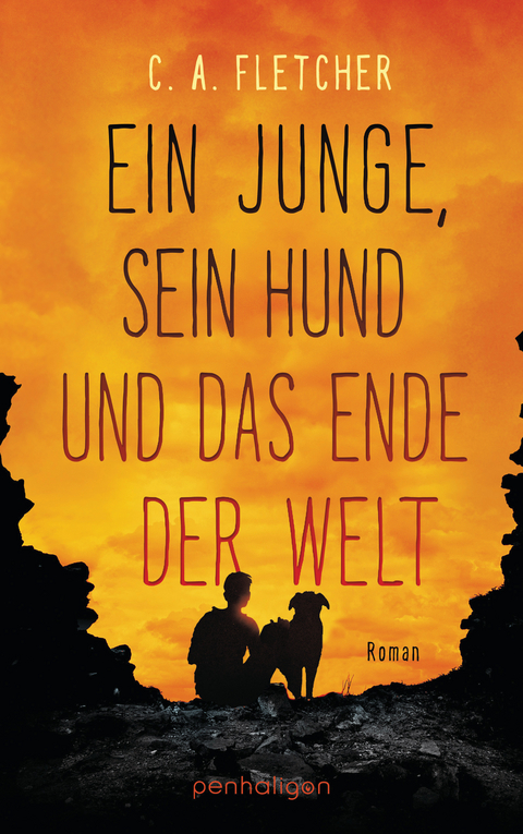 Ein Junge, sein Hund und das Ende der Welt - C.A. Fletcher