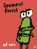 Grummelfrosch - Ed Vere