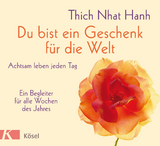 Du bist ein Geschenk für die Welt -  Thich Nhat Hanh