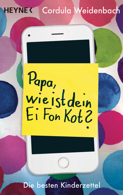 Papa, wie ist dein Ei Fon Kot? - Cordula Weidenbach