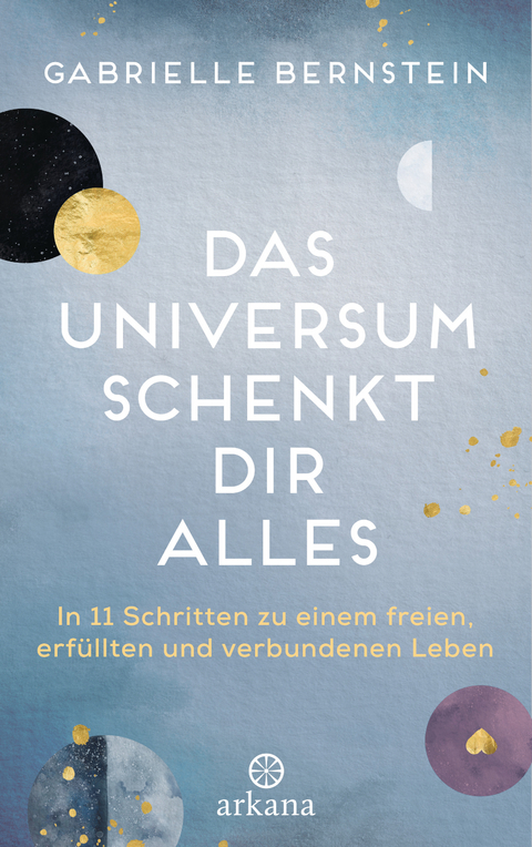 Das Universum schenkt dir alles - Gabrielle Bernstein