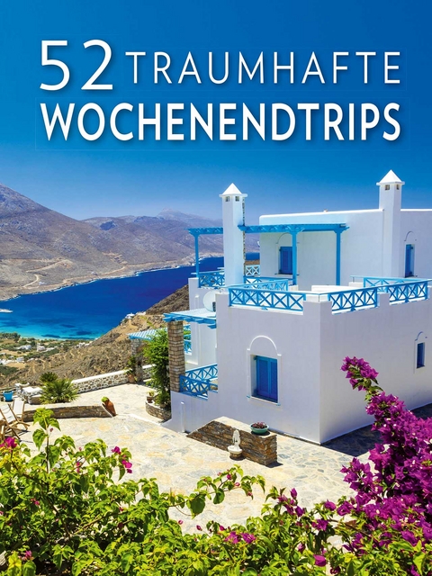 52 traumhafte Wochenendtrips - Elena Luraghi, Cinzia Rando