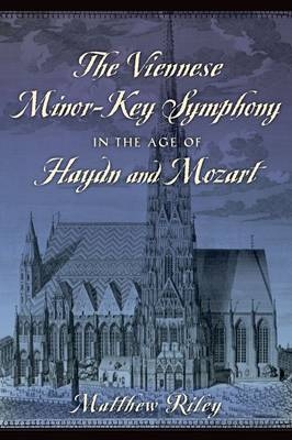 Viennese Minor-Key Symphony in the Age of Haydn and Mozart -  Matthew Riley