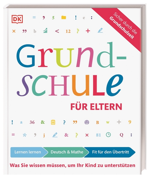 Grundschule für Eltern: Lernen lernen, Deutsch & Mathe, Fit für den Übertritt - Ursula Essigkrug, Anne Schieckel