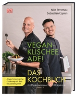 Vegan-Klischee ade! Das Kochbuch - Sebastian Copien, Niko Rittenau