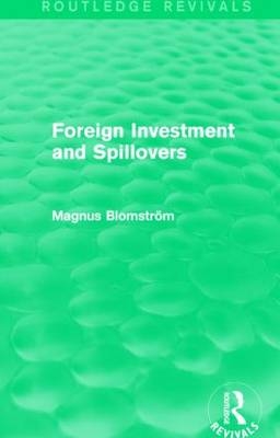 Foreign Investment and Spillovers (Routledge Revivals) -  Magnus Blomstrom