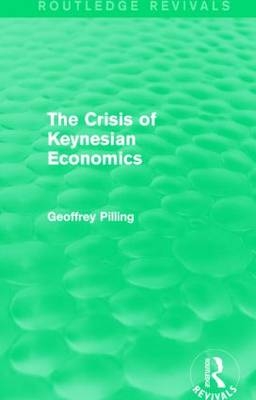 The Crisis of Keynesian Economics (Routledge Revivals) -  Geoffrey Pilling