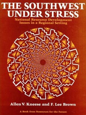 Southwest Under Stress -  F. Lee Brown,  Allen V. Kneese