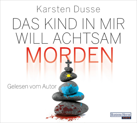 Das Kind in mir will achtsam morden - Karsten Dusse