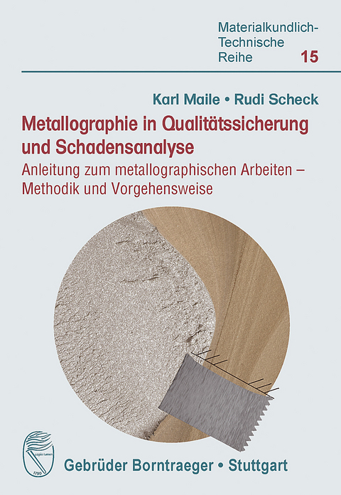 Metallographie in Qualitätssicherung und Schadensanalyse - Karl Maile, Rudi Scheck