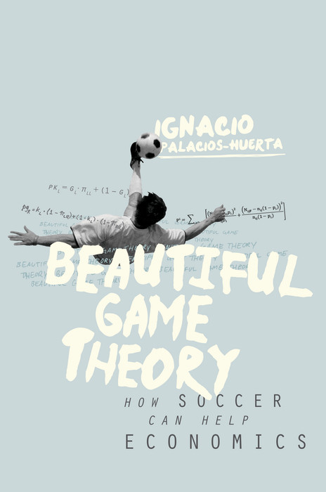 Beautiful Game Theory -  Ignacio Palacios-Huerta