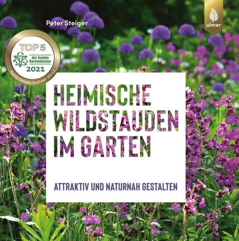 Heimische Wildstauden im Garten - Peter Steiger