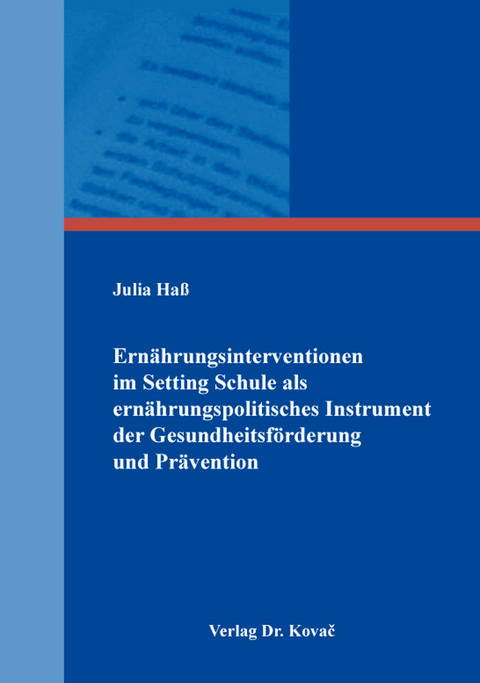 Ernährungsinterventionen im Setting Schule als ernährungspolitisches Instrument der Gesundheitsförderung und Prävention - Julia Haß