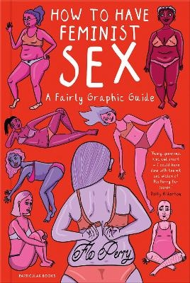 How to Have Feminist Sex - Flo Perry