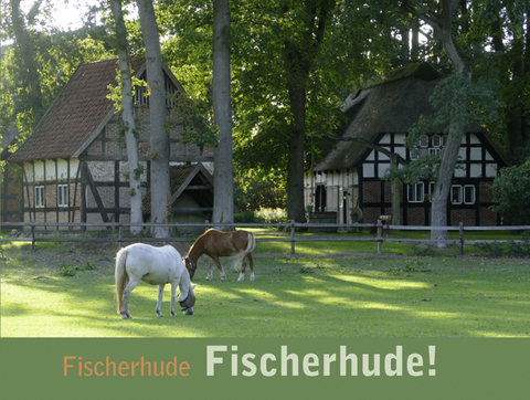 Fischerhude, Fischerhude! - Elisabeth Solte