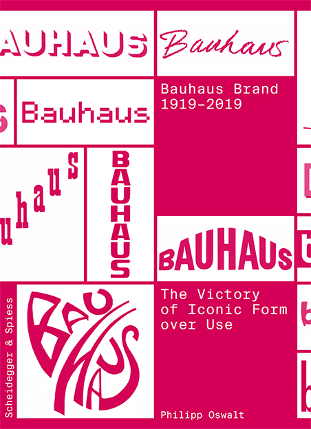 Bauhaus Brand 1919–2019 - Philipp Oswalt