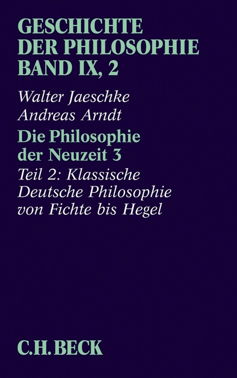 Geschichte der Philosophie  Bd. 9/2: Die Philosophie der Neuzeit 3 - Walter Jaeschke, Andreas Arndt