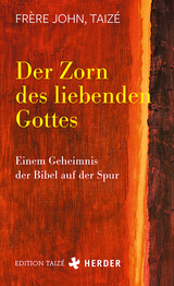 Der Zorn des liebenden Gottes - Taizé Frère John