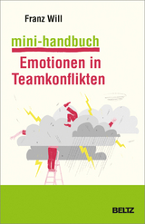 Mini-Handbuch Emotionen in Teamkonflikten - Franz Will