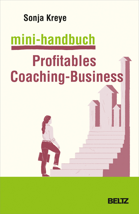 Mini-Handbuch Profitables Coaching-Business - Sonja Kreye