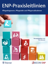 ENP-Praxisleitlinien: Pflegediagnosen, Pflegeziele, Pflegemaßnahmen - Wieteck, Pia