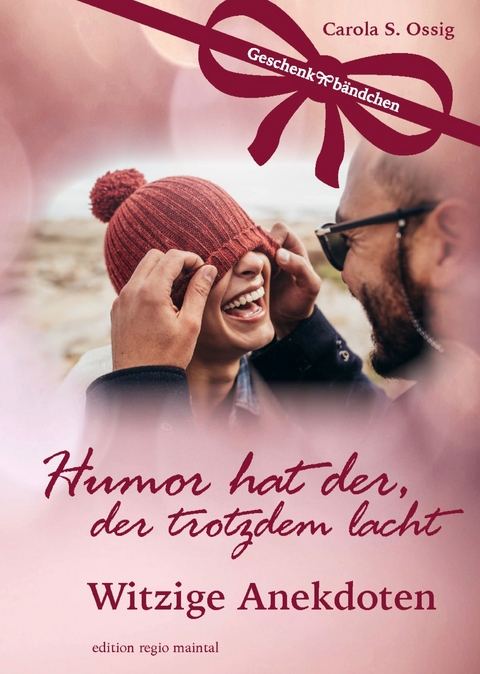 Humor hat der, der trotzdem lacht - Carola S. Ossig