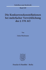 Die Konkurrenzkonstellationen bei mehrfacher Verwirklichung des § 370 AO. - Lukas Hackmann