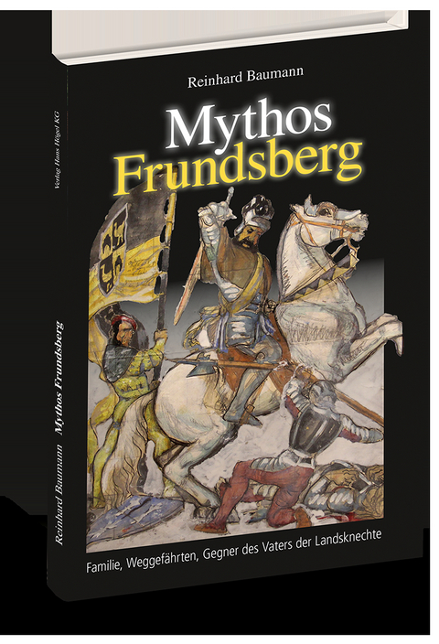 Mythos Frundsberg - Reinhard Dr. Baumann