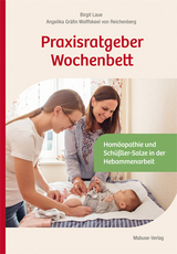 Praxisratgeber Wochenbett - Birgit Laue, Angelika Gräfin Wolffskeel von Reichenberg