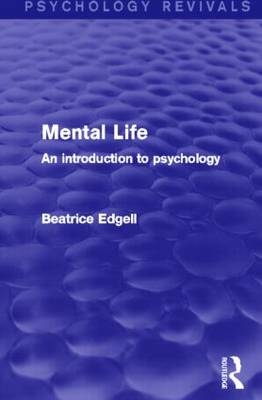 Mental Life (Psychology Revivals) -  Beatrice Edgell