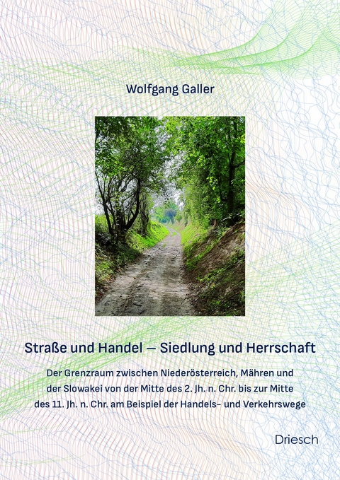 Straße und Handel - Siedlung und Herrschaft - Wolfgang Galler