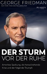 George Friedman: Der Sturm vor der Ruhe - George Friedman