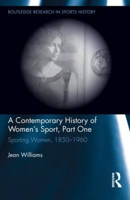 Contemporary History of Women's Sport, Part One -  Jean Williams