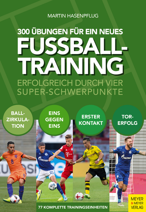 300 Übungen für ein neues Fußballtraining - Martin Hasenpflug