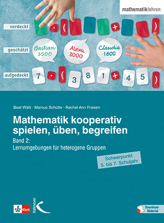 Mathematik kooperativ spielen, üben, begreifen - Beat Wälti, Marcus Schütte, Rachel-Ann Friesen