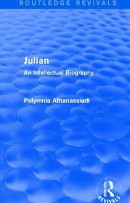 Julian (Routledge Revivals) -  Polymnia Athanassiadi