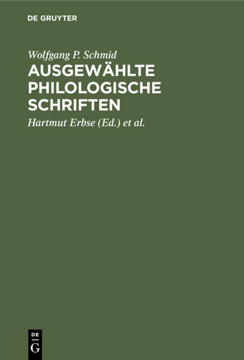 Ausgewählte philologische Schriften - Wolfgang P. Schmid