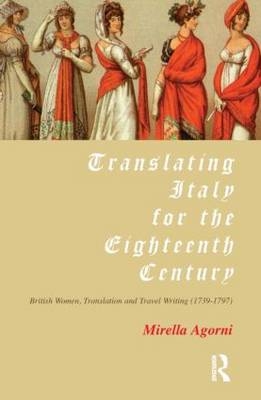 Translating Italy for the Eighteenth Century -  Mirella Agorni