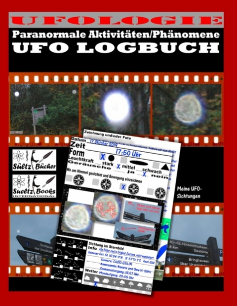 UFO LOGBUCH - Paranormale Aktivitäten/Phänomene - Uwe H. Sültz, Renate Sültz