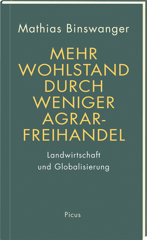 Mehr Wohlstand durch weniger Agrarfreihandel - Mathias Binswanger