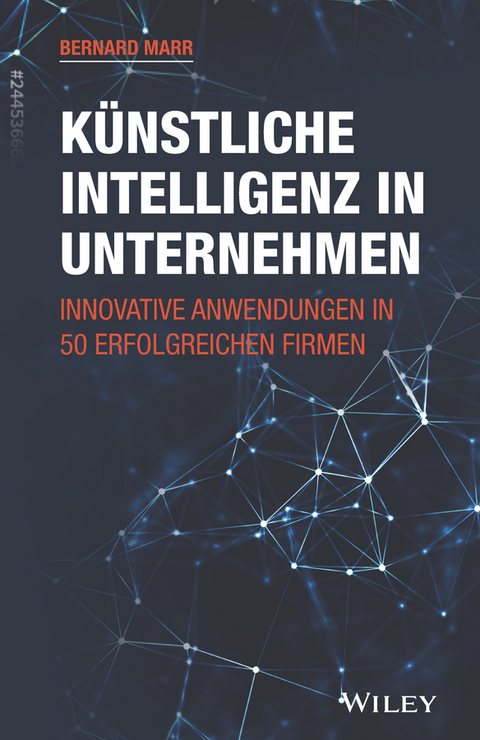 Künstliche Intelligenz in Unternehmen - Bernard Marr