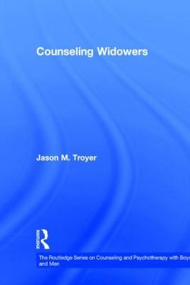 Counseling Widowers -  Jason M. Troyer