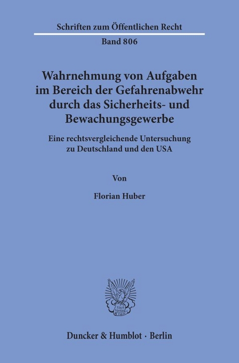 Wahrnehmung von Aufgaben im Bereich der Gefahrenabwehr durch das Sicherheits- und Bewachungsgewerbe. - Florian Huber