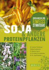 Soja und andere Proteinpflanzen - Christian Krumphuber, Helmut Feizelmayr, Marion Gerstl, Josef Wasner, Stefan Rudlstorfer