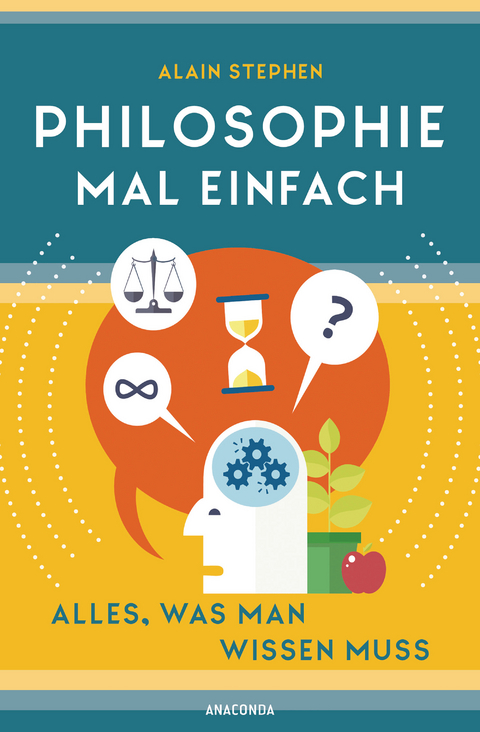 Philosophie mal einfach (für Einsteiger, Anfänger und Studierende) - Alain Stephen