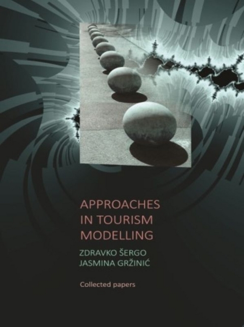 Approaches in Tourism Modelling - Zdravko Šergo, Jasmina Gržinić