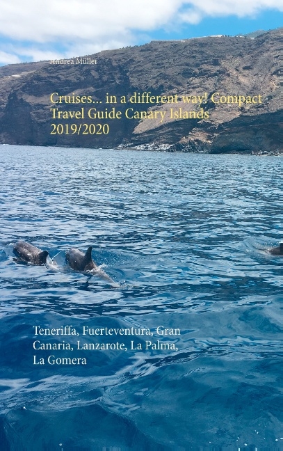 Cruises... in a different way! Compact Travel Guide Canary Islands 2019/2020 - Andrea Müller