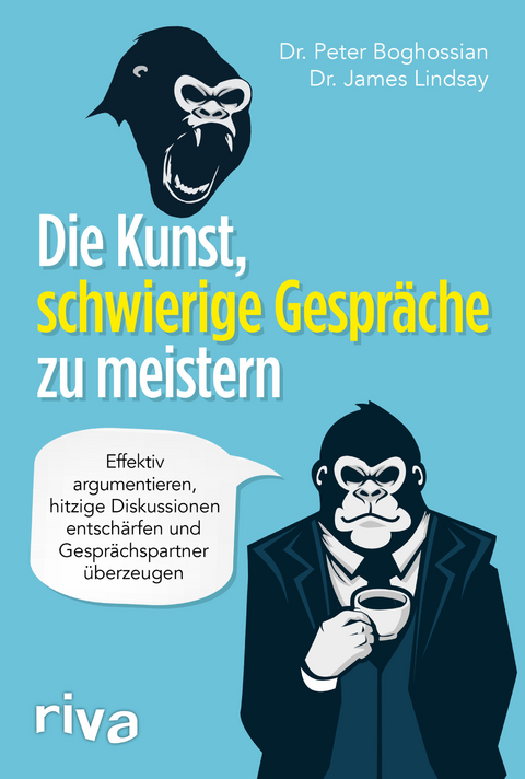 Die Kunst, schwierige Gespräche zu meistern - Peter Boghossian, James Lindsay